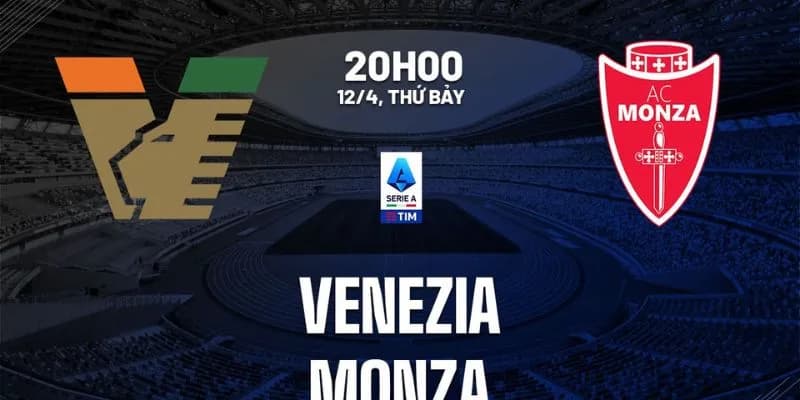 Soi kèo trận Venezia vs Monza 20h ngày 12/5